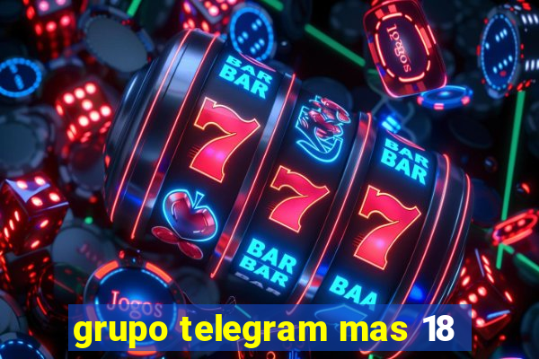 grupo telegram mas 18